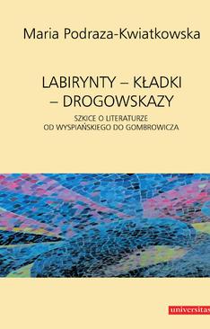 ebook Labirynty - kładki - drogowskazy. Szkice o literaturze od Wyspiańskiego do Gombrowicza