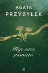 ebook Moje serce pamięta - Agata Przybyłek