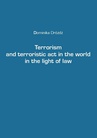 ebook Terrorism and terroristic act in the world in the light of law - Dominika Dróżdż