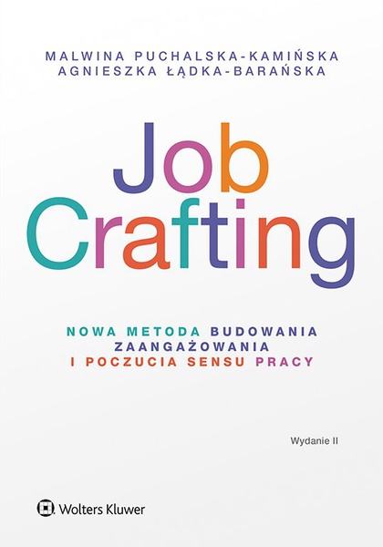 Okładka:Job Crafting. Nowa metoda budowania zaangażowania i poczucia sensu pracy 