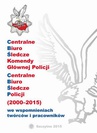 ebook CENTRALNE BIURO ŚLEDCZE KOMENDY GŁÓWNEJ POLICJI. CENTRALNE BIURO ŚLEDCZE POLICJI (2000-2015) WE WSPOMNIENIACH TWÓRCÓW I PRACOWNIKÓW - 
