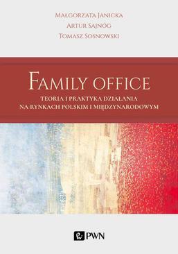 ebook Family Office. Teoria i praktyka działania na rynkach polskim i międzynarodowym