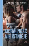 ebook Moralność nie istnieje - Mateusz Gostyński