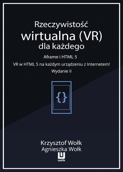 Okładka:Rzeczywistość wirtualna (VR) dla każdego – Aframe i HTML 5. VR w HTML 5 na każdym urządzeniu z Internetem! Wydanie II 