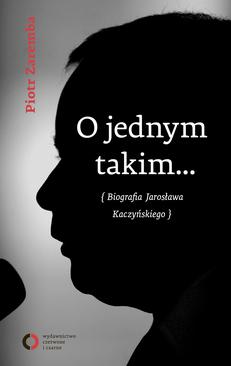 ebook O jednym takim... Biografia Jarosława Kaczyńskiego
