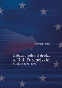 ebook Debata o polskiej drodze do Unii Europejskiej w latach 2001–2003