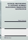 ebook Licencje przymusowe w systemie ochrony patentowej produktów leczniczych - Zbigniew Więckowski