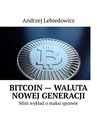 ebook Bitcoin — waluta nowej generacji - Andrzej Lebiedowicz