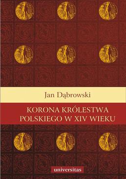 ebook Korona Królestwa Polskiego w XIV wieku