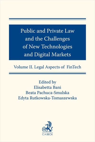 Okładka:Public and Private Law and the Challenges of New Technologies and Digital Markets. Volume II. Legal Aspects of FinTech 