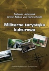 ebook Militarna turystyka kulturowa - Armin Mikos Von Rohrscheidt,Tadeusz Jędrysiak