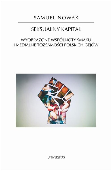 Okładka:Seksualny kapitał. Wyobrażone wspólnoty smaku i medialne tożsamości polskich gejów 