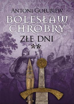 ebook Bolesław Chrobry. Złe dni**