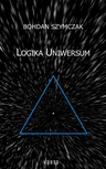 ebook Logika Uniwersum - Bohdan Szymczak