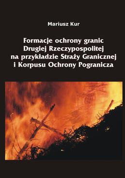 ebook Formacje ochrony granic Drugiej Rzeczypospolitej na przykładzie Straży Granicznej i Korpusu Ochrony Pogranicza
