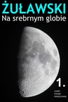 ebook Na Srebrnym Globie - Jerzy Żuławski