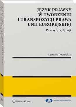 ebook Język prawny w tworzeniu i transpozycji prawa Unii Europejskiej. Procesy hybrydyzacji