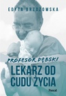 ebook Profesor Dębski. Lekarz od cudu życia - Edyta Brzozowska
