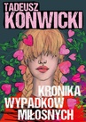 ebook Kronika wypadków miłosnych - Tadeusz Konwicki