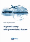 ebook Inżynieria oceny efektywności sieci dostaw - Ilona Jacyna-Gołda