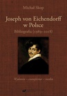 ebook Joseph von Eichendorff w Polsce. Bibliografia (1989–2018). Wydania – czasopisma – media - Michał Skop