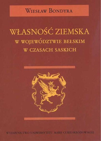 Okładka:Własność ziemska w województwie bełskim w czasach saskich 