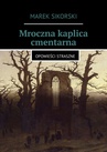 ebook Mroczna kaplica cmentarna - Marek Sikorski