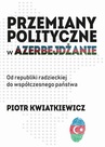 ebook Przemiany polityczne w Azerbejdżanie - Piotr Kwiatkiewicz