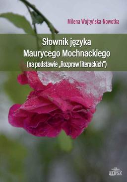 ebook Słownik języka Maurycego Mochnackiego (na podstawie "Rozpraw Literacjich")