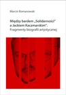 ebook Między bardem "Solidarności" a Jackiem Kaczmarskim. Fragmenty biografii - Marcin Romanowski