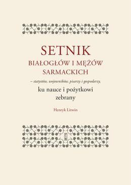 ebook Setnik białogłów i mężów sarmackich – statystów, wojowników, pisarzy i gospodarzy ku nauce i pożytkowi zebrany