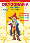 ebook Ortografia dla dzieci 8-10 lat - Beata Guzowska,Mateusz Jagielski,Anna Włodarczyk,Iwona Kowalska