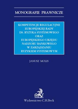 ebook Kompetencje regulacyjne Europejskiej Rady ds. Ryzyka Systemowego oraz Europejskiego Urzędu Nadzoru Bankowego w zarządzaniu ryzykiem systemowym