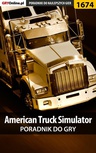 ebook American Truck Simulator - poradnik do gry - Marcin "ViruS001" Skrętkowicz,Maciej "Psycho Mantis" Stępnikowski