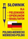 ebook Słownik dla pielęgniarek - opiekunów - rehabilitantów polsko-niemiecki • niemiecko-polski - Dawid Gut,Aleksandra Lemańska,Katarzyna Koprowska