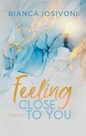 ebook Feeling Close to You - Bianca Iosivoni