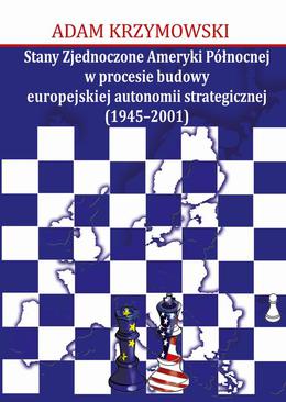 ebook Stany Zjednoczone Ameryki Północnej w procesie budowy europejskiej autonomii strategicznej (1945-2001)