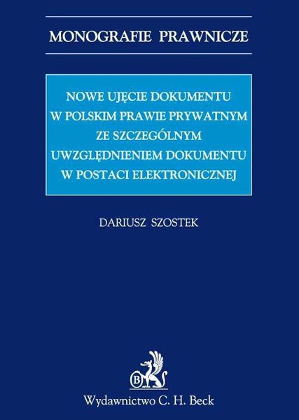Okładka:Nowe ujęcie dokumentu w polskim prawie prywatnym ze szczególnym uwzględnieniem dokumentu w postaci elektronicznej 