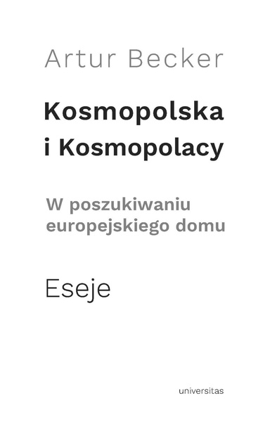 Okładka:Kosmopolska i Kosmopolacy. W poszukiwaniu europejskiego domu. Eseje 