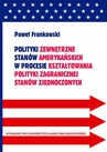 ebook Polityki zewnętrzne stanów amerykańskich w procesie kształtowania polityki zagranicznej Stanów Zjednoczonych - Paweł Frankowski