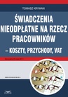 ebook Świadczenia nieodpłatne na rzecz pracowników - koszty, przychody, VAT - Tomasz Krywan