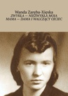 ebook Zwykła-niezwykła moja mama — dama i walczący ojciec - Wanda Zaręba-Xięska