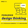 ebook Poradnik design thinking - czyli jak wykorzystać myślenie projektowe w biznesie - Piotr Grocholiński,Beata Michalska-Dominiak