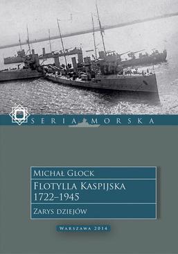 ebook Flotylla Kaspijska 1722–1945. Zarys dziejów