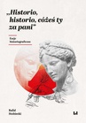 ebook Historio, historio, cóżeś ty za pani - Rafał Stobiecki