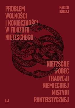 ebook Problem wolności i konieczności w filozofii Nietzschego. Nietzsche wobec tradycji niemieckiej mistyki panteistycznej