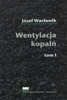 ebook Wentylacja kopalń Tom I i II (komplet) - Józef Wacławik