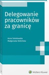 ebook Delegowanie pracowników za granicę - Małgorzata Skibińska,Anna Sokołowska