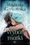 ebook Wybór matki - Małgorzata Garkowska