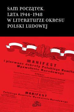ebook Sam początek Lata 1944-1948 w literaturze okresu Polski Ludowej